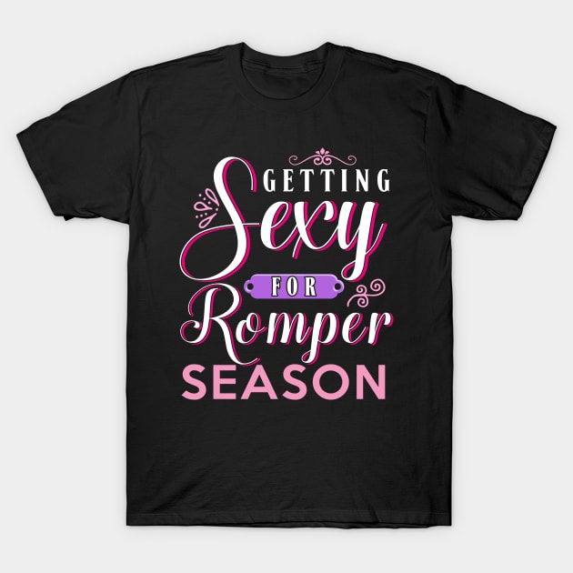 Getting sexy for romper season T-Shirt by captainmood